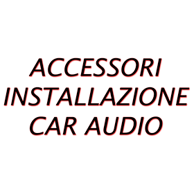 ACCESSORI INSTALLAZIONE CAR AUDIO